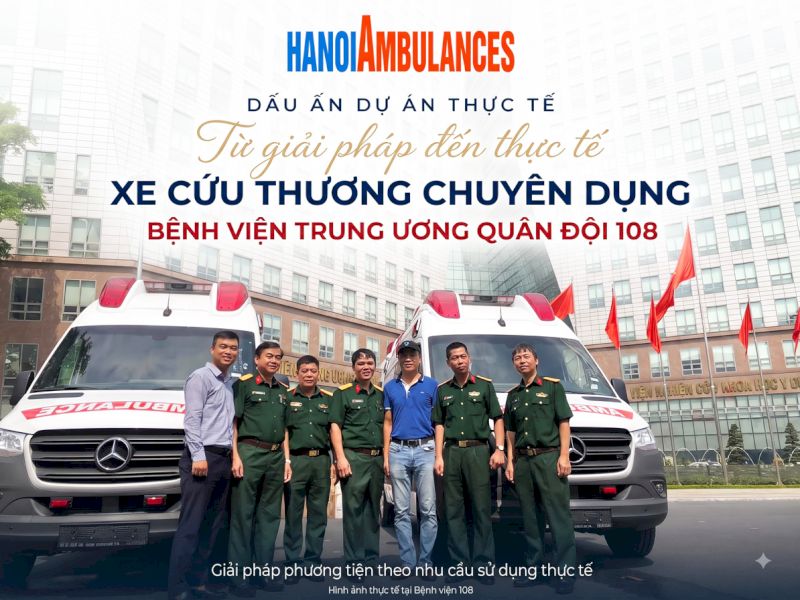 BÀN GIAO XE CỨU THƯƠNG TẠI BỆNH VIỆN TRUNG ƯƠNG QUÂN ĐỘI 108 – GIẢI PHÁP PHƯƠNG TIỆN Y TẾ CHUYÊN DỤNG